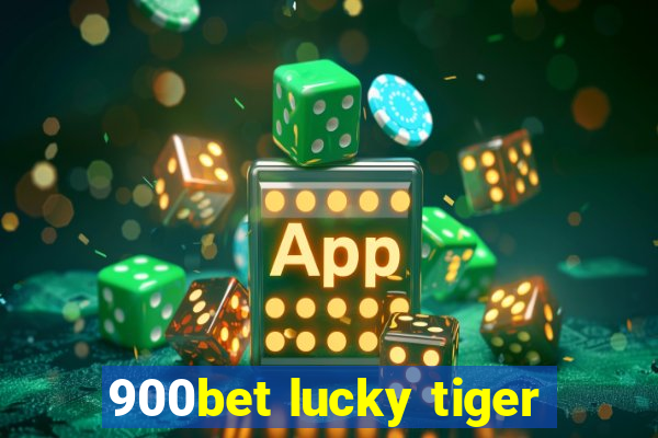 900bet lucky tiger